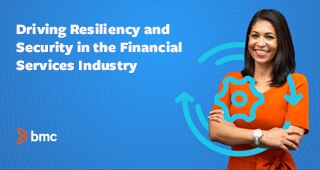 Driving Resiliency and Security in the Financial Services Industry
